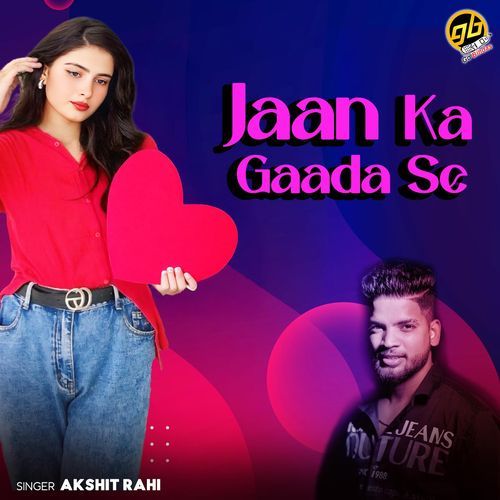 Jaan Ka Gaada Se