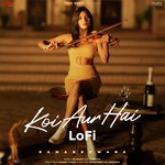 Koi Aur Hai - LoFi