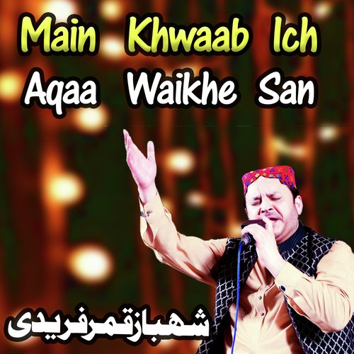 Main Khwaab Ich Aqaa Waikhe San