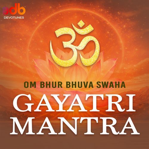 Om Bhur Bhuva Swaha (Gayatri Mantra)