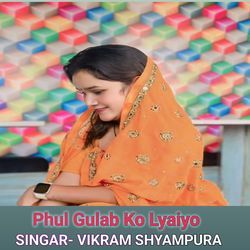 Phul Gulab Ko Lyaiyo