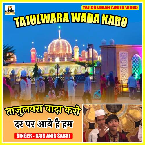 Tajulwara Wada Karo Dar Par Aaye Hai Hum