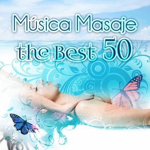 The Best 50 Musica Masaje - Relajacion y Serenidad, Bienestar, Musica para Sanar el Alma, Musica para Meditacion, Reiki, Ayurveda, Meditar