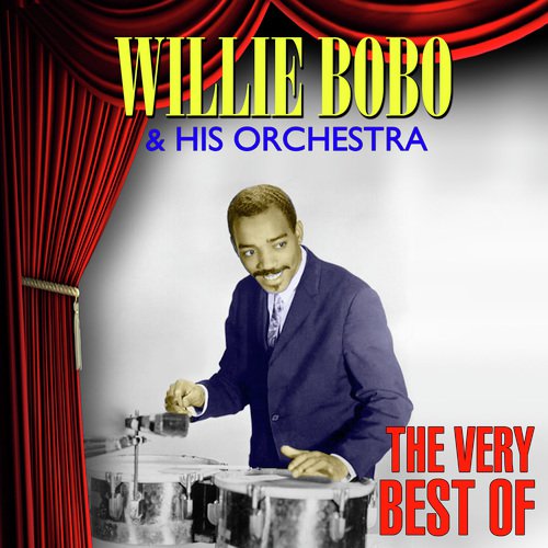 The Very Best Of Willie Bobo & His Orchestra