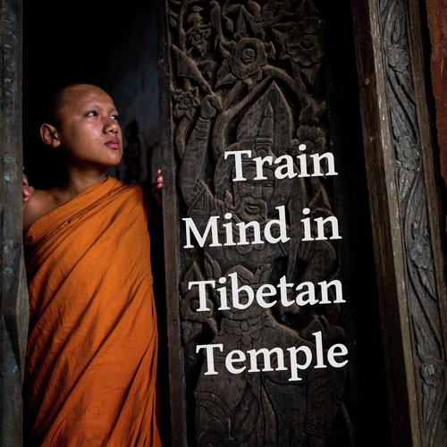 Train Mind in Tibetan Temple - Asian Zen Meditation, Healing Activation Sounds