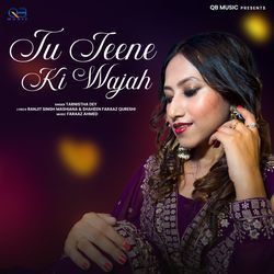 Tu Jeene Ki Wajah