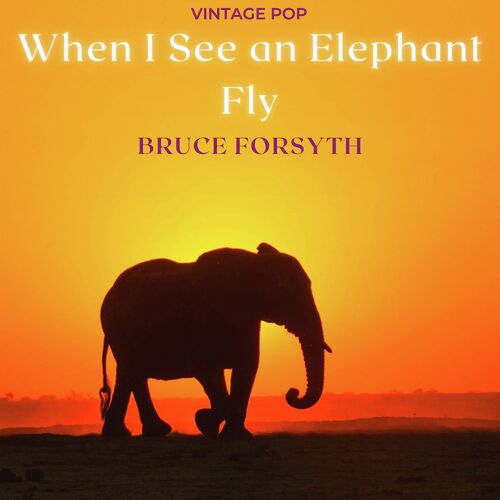 Bruce Forsyth - When I See an Elephant Fly (Vintage Pop)_poster_image