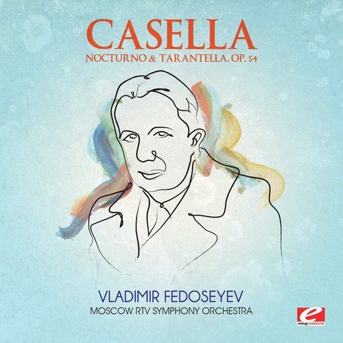 Casella: Nocturno and Tarantella, Op. 54 (Digitally Remastered)