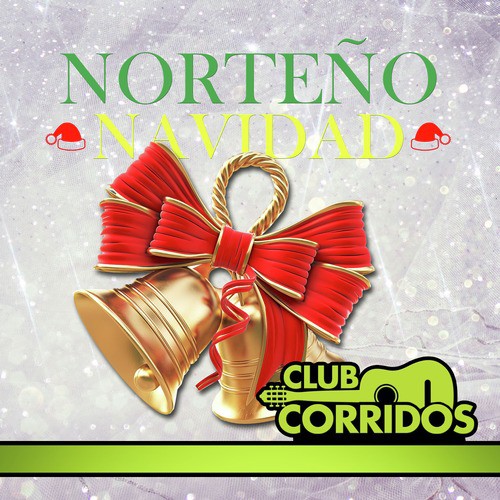 Club Corridos Presenta: Norteno Navidad, Navidad Triste, Amarga Navidad, Navidad de Amor, Dos Arbolitos