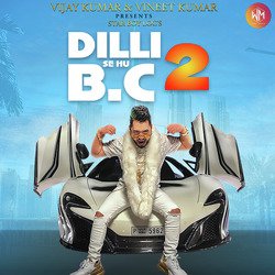 Dilli Se Hu Bc 2-IAwdWkxYBAA