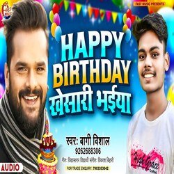 Happy Birthday Khesari Bhaiya (Bhojpuri Song)-BQ4KUBJAD2k