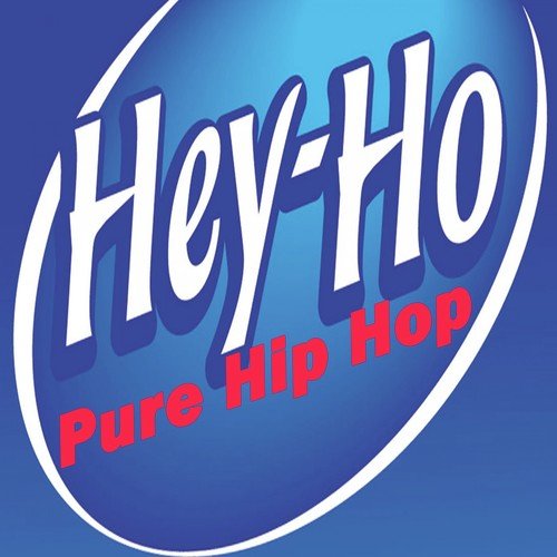 Ho-Hey (Pure Hip Hop)
