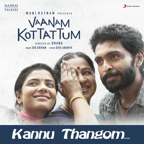 Kannu Thangom (From "Vaanam Kottattum")