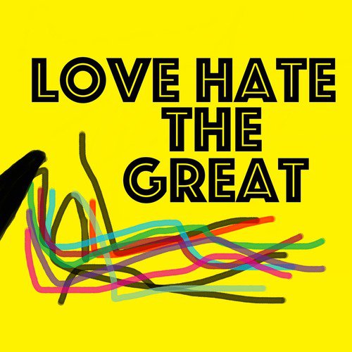 Love Hate the Great