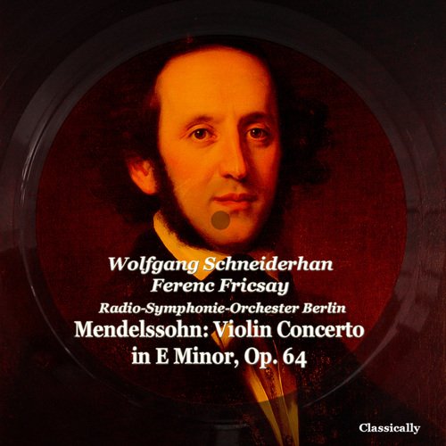 Mendelssohn: Violin Concerto in E Minor, Op. 64