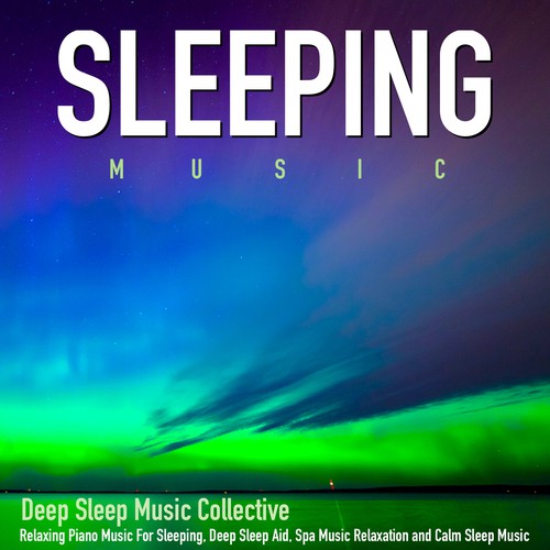 Sleeping Music: Relaxing Piano Music for Sleeping, Deep Sleep Aid, Spa Music Relaxation and Calm Sleep Music_poster_image