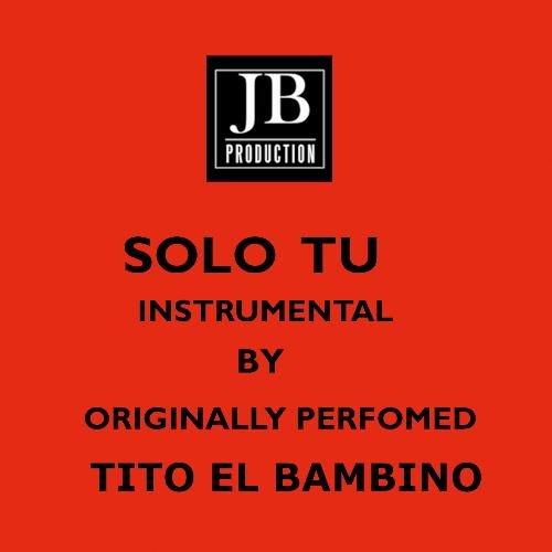 Solo Tu (Instrumental Version Originally Performed By Tito El Bambino)_poster_image