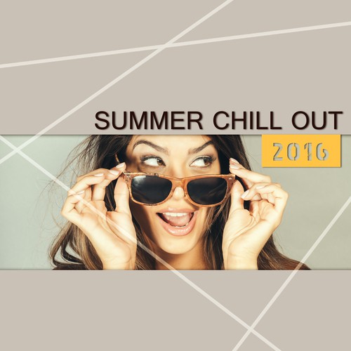 Summer Chill Out 2016  – Chill Out 2016, Chill Lounge, Sexy Vibes, Deep Chill, Sensual Chill Lounge, Relaxing Chill