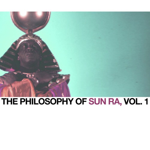 The Philosophy of Sun Ra, Vol. 1
