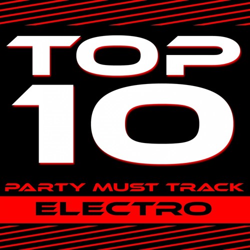 Top 10 Party Must Track - Electro