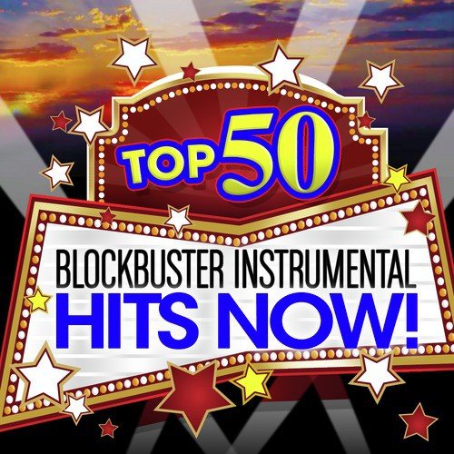 Top 50 Blockbuster Instrumental Hits Now!