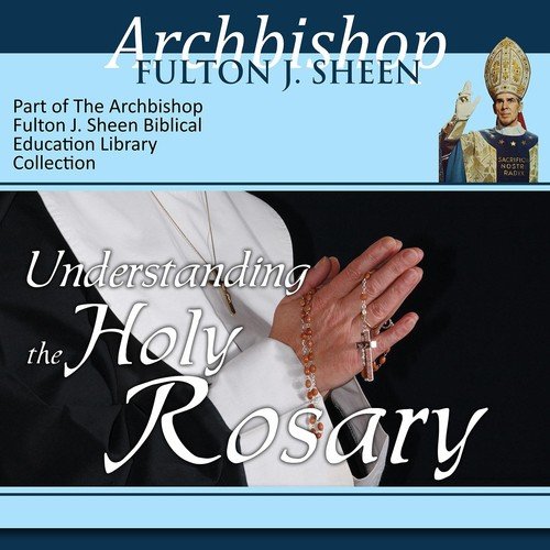 Understanding the Holy Rosary