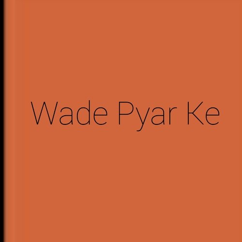 Wade Pyar Ke