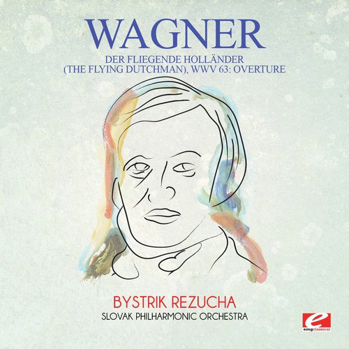 Wagner: Der Fliegende Holländer (The Flying Dutchman), WWV 63: Overture [Digitally Remastered]