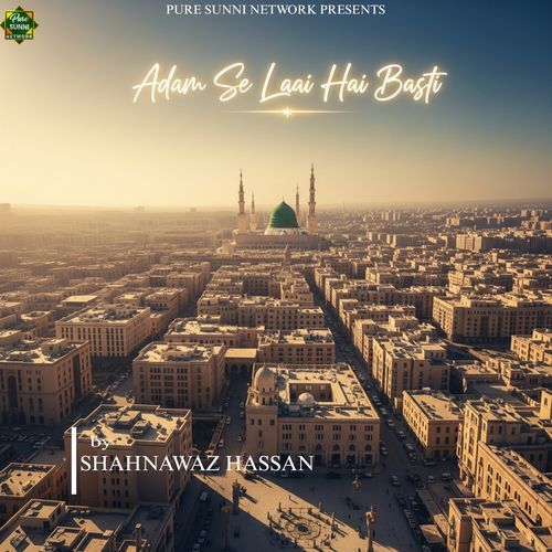 Adam Se Laai Hai Basti
