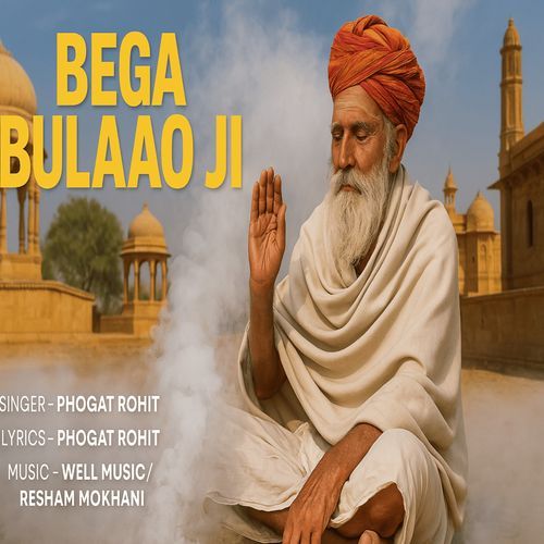 Bega Bulaoo Ji