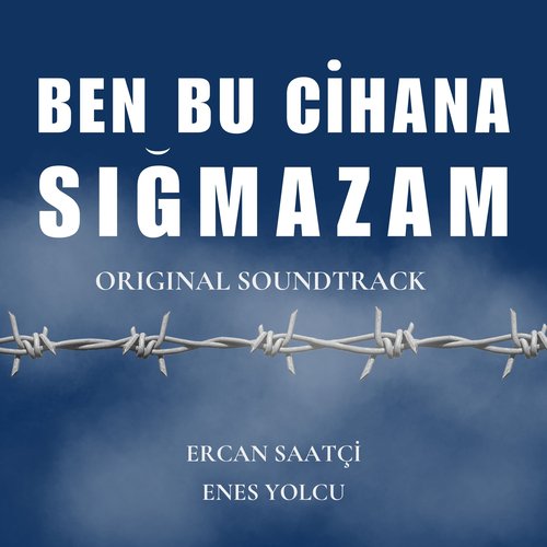 Ben Bu Cihana Sığmazam (Original Soundtrack)