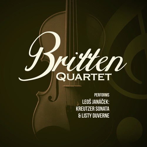 Britten Quartet Performs Leo Janáček: Kreutzer Sonata & Listy Duverne