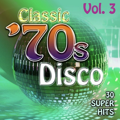 Classic 70's Disco Vol. 3 - 30 Super Hits