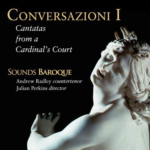 Conversazioni I: Cantatas from a Cardinal's Court