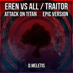 Eren VS All / Traitor (From ' Attack on Titan') (Epic Version)