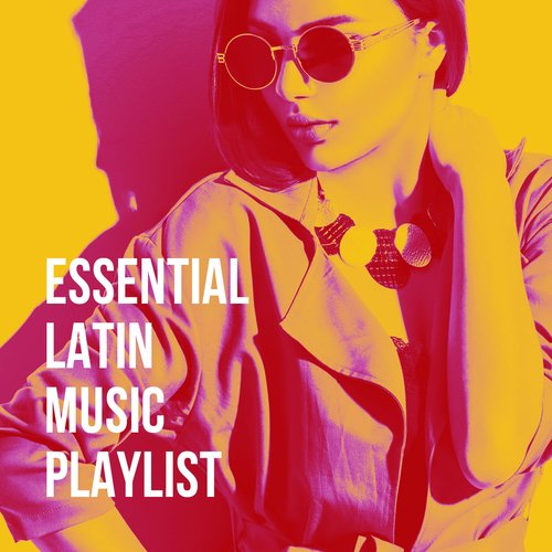 Essential Latin Music Playlist