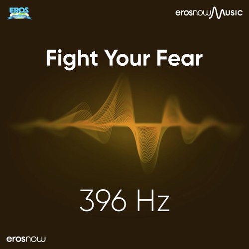 Fight Your Fear 396 Hz