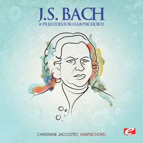 J.S. Bach: 19 Preludes for Harpsichord (Digitally Remastered)