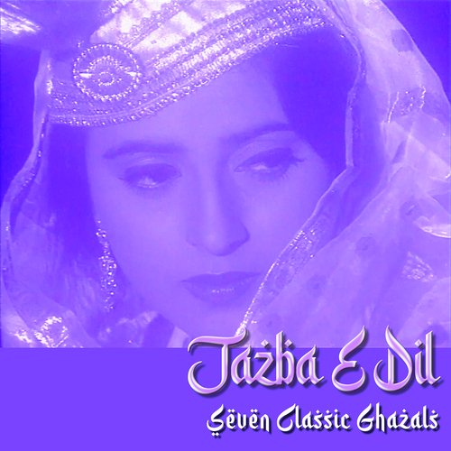 Jazba-E-Dil (Seven Classic Ghazals)