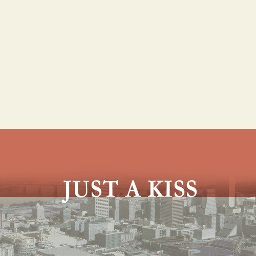 Just A Kiss - Single