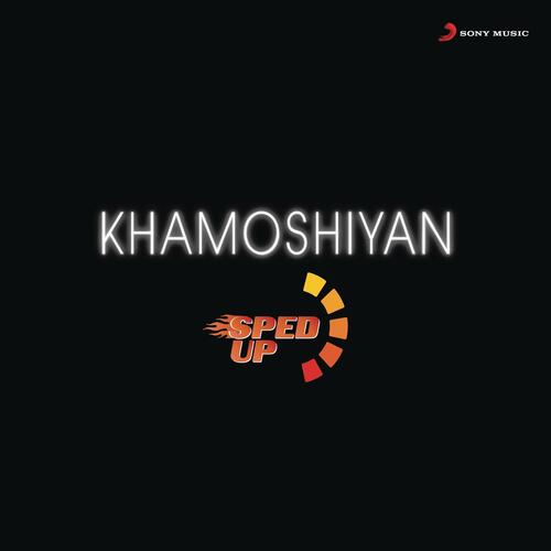 Khamoshiyan (Sped Up)