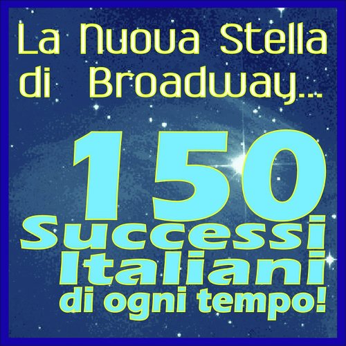 La nuova stella di Broadway (150 successi italiani di ogni tempo!)_poster_image