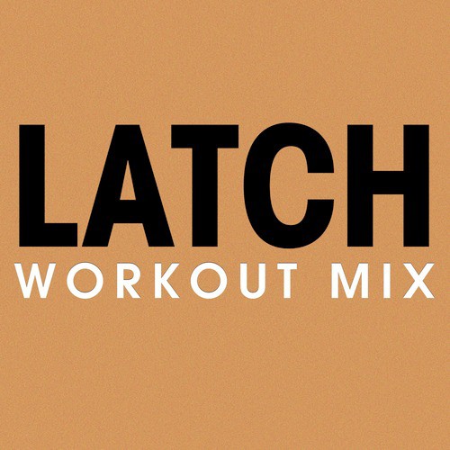 Latch (Workout Mix Radio Edit)