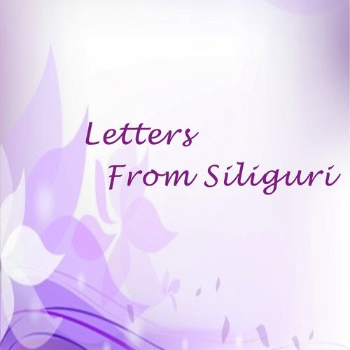Letters From Siliguri
