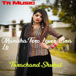 Manisha Tero Lover Bna Le-GwY,ZRtaZAo