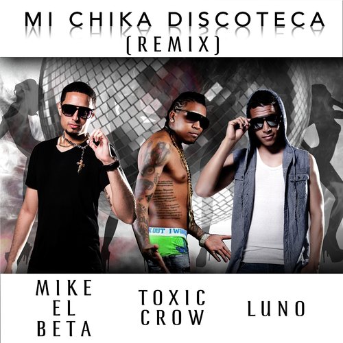 Mi Chika Discoteca (Remix) [feat. Toxic Crow]_poster_image