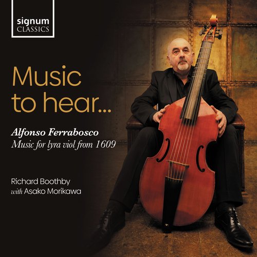 Music to Hear... Alfonso Ferrabosco: Music for Lyra Viol from 1609