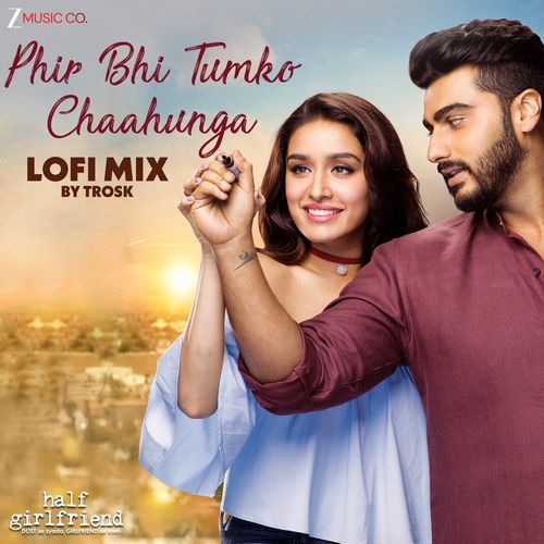 Phir Bhi Tumko Chaahunga Lofi Mix by Trosk