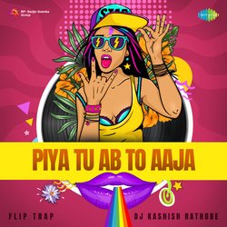 Piya Tu Ab To Aaja - Flip Trap-AgoaBz5AUlk