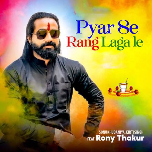 Pyar Se Rang Laga Le (feat. Rony Thakur)